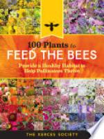 Cover image for 100 Plants to Feed the Bees