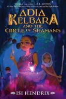 Cover image for Adia Kelbara and the Circle of Shamans