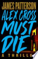 Cover image for Alex Cross Must Die