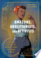 Cover image for Amazons, Abolitionists, and Activists