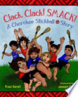 Cover image for Clack, Clack! Smack! A Cherokee Stickball Story