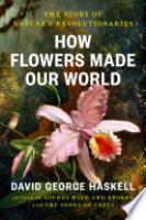 Cover image for How Flowers Made Our World