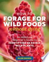 Cover image for How to Forage for Wild Foods without Dying
