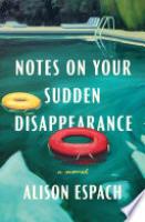Cover image for Notes on Your Sudden Disappearance
