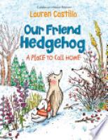 Cover image for Our Friend Hedgehog: A Place to Call Home