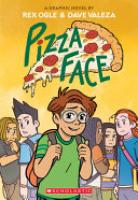 Cover image for Pizza Face: A Graphic Novel (Four Eyes #2)