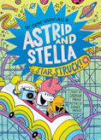 Cover image for Star Struck! (the Cosmic Adventures of Astrid and Stella Book #2 (a Hello!Lucky Book))