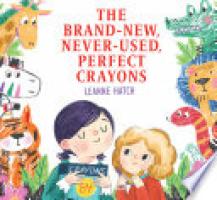 Cover image for The Brand-New, Never-Used, Perfect Crayons