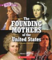 Cover image for The Founding Mothers of the United States (a True Book)