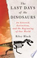 Cover image for The Last Days of the Dinosaurs