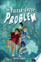 Cover image for The Polter-Ghost Problem