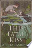 Cover image for This Fatal Kiss