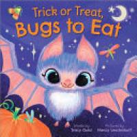 Cover image for Trick Or Treat, Bugs to Eat