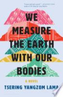 Cover image for We Measure the Earth with Our Bodies