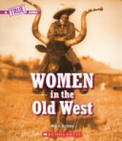 Cover image for Women in the Old West (a True Book)