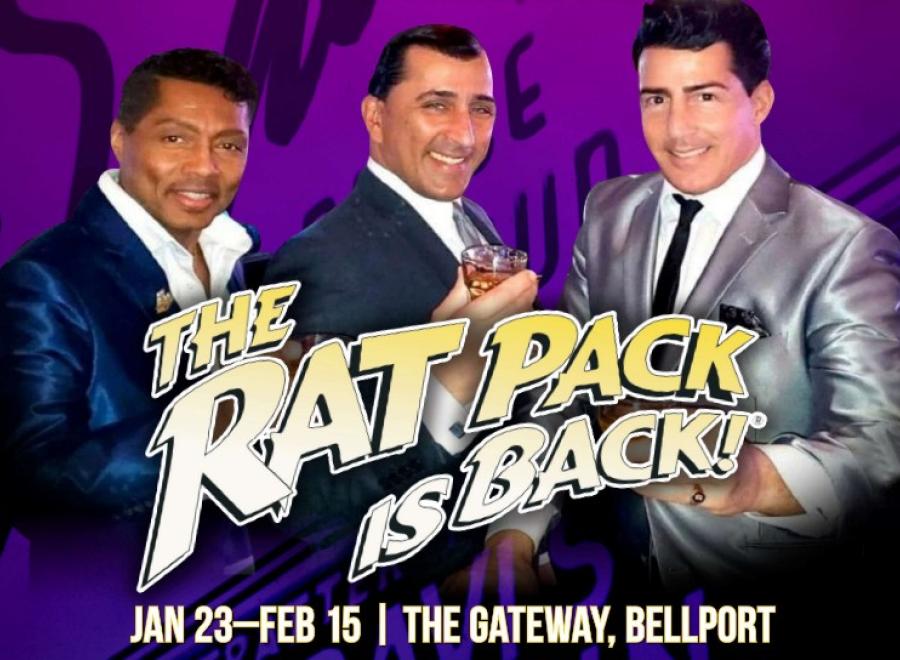 The Rat Pack is Back Jan. 23 0 feb 15 The Gateway, Bellport. Rack Pack Members standing together
